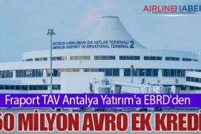 Fraport TAV Antalya Yatırım'a EBRD'den 50 Milyon Avro Ek Kredi