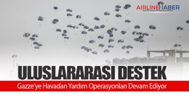 Uluslararası Destek: Gazze’ye Havadan Yardım Operasyonları Devam Ediyor