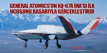 General Atomics’un XQ-67A İHA’sı İlk Uçuşunu Başarıyla Gerçekleştirdi