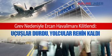 Grev Nedeniyle Ercan Havalimanı Kilitlendi: Uçuşlar Durdu, Yolcular Rehin Kaldı