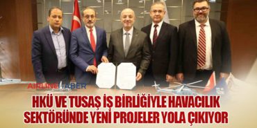 HKÜ ve TUSAŞ İş Birliğiyle Havacılık Sektöründe Yeni Projeler Yola Çıkıyor