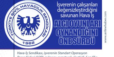 İşverenin çalışanları değersizleştirdiğini savunan Hava İş, algı oyunları oynandığını öne sürdü