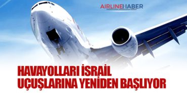 Havayolları İsrail Uçuşlarına Yeniden Başlıyor