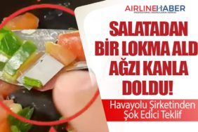 Salatadan Bir Lokma Aldı Ağzı Kanla Doldu! Havayolu Şirketinden Şok Edici Teklif