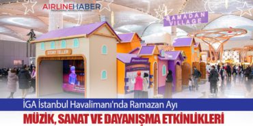 İGA İstanbul Havalimanı’nda Ramazan Ayı: Müzik, Sanat ve Dayanışma Etkinlikleri