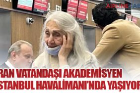 İran vatandaşı akademisyen İstanbul Havalimanı’nda yaşıyor