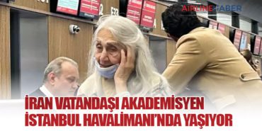 İran vatandaşı akademisyen İstanbul Havalimanı’nda yaşıyor