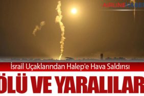 İsrail Uçaklarından Halep'e Hava Saldırısı: Ölü ve Yaralılar