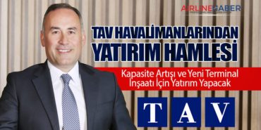 TAV Havalimanlarından Yatırım Hamlesi. Kapasite Artışı ve Yeni Terminal İnşaatı İçin Yatırım Yapacak