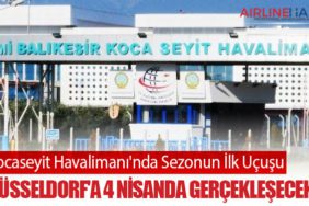 Kocaseyit Havalimanı'nda Sezonun İlk Uçuşu Düsseldorf'a 4 Nisanda Gerçekleşecek