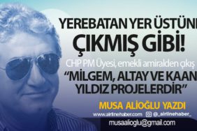 Yerebatan Yer Üstüne Çıkmış Gibi! CHP PM Üyesi, emekli amiralden çıkış “MİLGEM, ALTAY ve KAAN yıldız projelerdir”