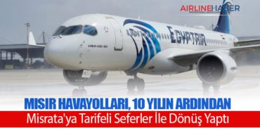Mısır Havayolları, 10 Yılın Ardından Misrata’ya Tarifeli Seferler İle Dönüş Yaptı