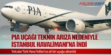 PIA Uçağı Teknik Arıza Nedeniyle İstanbul Havalimanı’na İndi