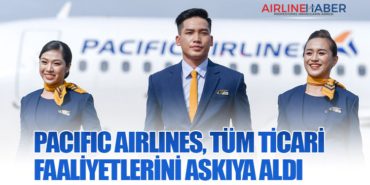 Pacific Airlines, tüm ticari faaliyetlerini askıya aldı