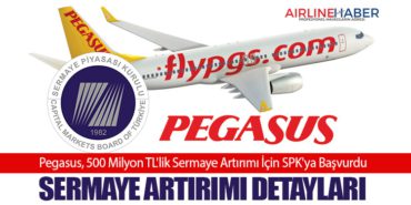 Pegasus, 500 Milyon TL’lik Sermaye Artırımı İçin SPK’ya Başvurdu