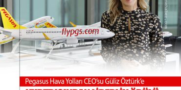 Pegasus Hava Yolları CEO’su Güliz Öztürk’e Yurtdışından Liderlik Ödülü
