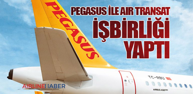 Pegasus Havayolları ile Air Transat İşbirliği Yaptı