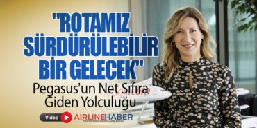 “Rotamız Sürdürülebilir Bir Gelecek” Pegasus’un Net Sıfıra Giden Yolculuğu
