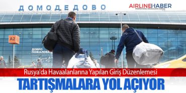 Rusya’da Havaalanlarına Yapılan Giriş Düzenlemesi Tartışmalara Yol Açıyor