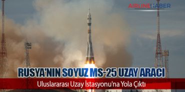 Rusya’nın Soyuz MS-25 Uzay Aracı, Uluslararası Uzay İstasyonu’na Yola Çıktı