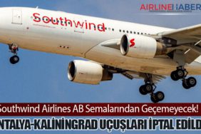 Southwind Airlines AB Semalarından Geçemeyecek! Antalya-Kaliningrad Uçuşları İptal Edildi