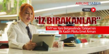 “İz Bırakanlar”: THY’nin Yeni Belgeselinde Türkiye’nin İlk Kadın Pilotu Emel Arman