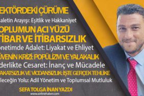 Sektördeki Çürüme. Güvenin Krizi: Popülizm ve Yalakalık. Adaletin Arayışı: Eşitlik ve Hakkaniyet