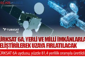 TÜRKSAT 6A, Yerli ve Milli İmkânlarla Geliştirilerek Uzaya Fırlatılacak