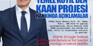 Temel Kotil’den KAAN Projesi Hakkında Açıklamalar. 2028’de 20 Uçağın Teslimatı. KAAN Projesinin İlerleyişi ve Test Süreçleri