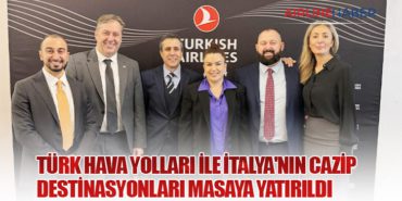 Türk Hava Yolları ile İtalya’nın Cazip Destinasyonları Masaya Yatırıldı