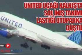 United uçağı kalkışta sol iniş takımı lastiği otoparka düştü