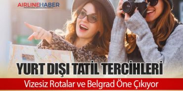 Yurt Dışı Tatil Tercihleri: Vizesiz Rotalar ve Belgrad Öne Çıkıyor