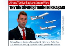 Airbus Türkiye Başkanı Simon Ward: Türk Hava Yolları Siparişi Tarihi Bir Başarı