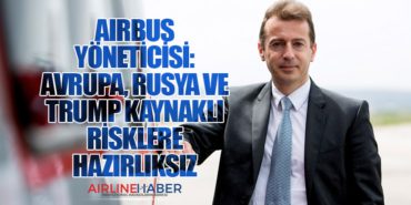 Airbus Yöneticisi: Avrupa, Rusya ve Trump Kaynaklı Risklere Hazırlıksız