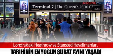 Londra’daki Heathrow ve Stansted Havalimanları, Tarihinin En Yoğun Şubat Ayını Yaşadı
