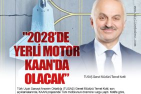 TUSAŞ Genel Müdürü Temel Kotil: "2028’de Yerli Motor KAAN'da Olacak