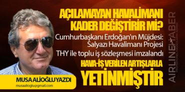 Açılamayan Havalimanı Kader Değiştirir mi? THY ile toplu iş sözleşmesi imzalandı. Hava-İş verilen artışlarla yetinmiştir