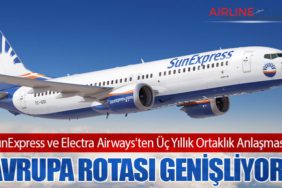 SunExpress ve Electra Airways'ten Üç Yıllık Ortaklık Anlaşması: Avrupa Rotası Genişliyor