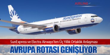 SunExpress ve Electra Airways’ten Üç Yıllık Ortaklık Anlaşması: Avrupa Rotası Genişliyor