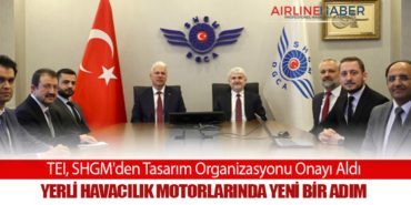 TEI, SHGM’den Tasarım Organizasyonu Onayı Aldı: Yerli Havacılık Motorlarında Yeni Bir Adım