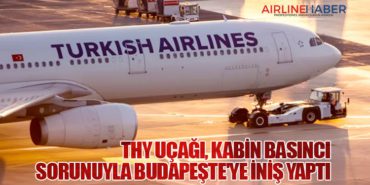 Türk Hava Yolları Uçağı, Kabin Basıncı Sorunuyla Budapeşte’ye İniş Yaptı