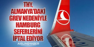 Türk Hava Yolları, Almanya’daki Grev Nedeniyle Hamburg Seferlerini İptal Ediyor