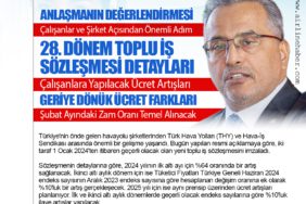 28. Dönem Toplu İş Sözleşmesi Detayları: Çalışanlara Yapılacak Ücret Artışları - Geriye Dönük Ücret Farkları: Şubat Ayındaki Zam Oranı Temel Alınacak