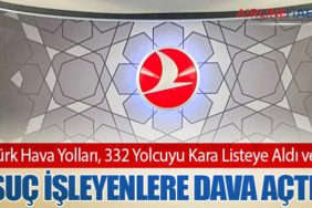 Türk Hava Yolları, 332 Yolcuyu Kara Listeye Aldı ve Suç İşleyenlere Dava Açtı