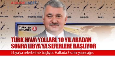 Türk Hava Yolları, 10 Yıl Aradan Sonra Libya’ya Seferlere Başlıyor