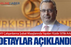 THY Çalışanlarına Şubat Maaşlarında Yapılan Yüzde 50'lik Artış: Detaylar Açıklandı