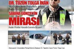 Sabiha Gökçen'in Mirası: Kadın Pilotlar Havada Gururla Uçuyor! Dr. Tüzün Tolga İnan: "Kız Öğrencilerin Oranı Hızla Artıyor, Kadın Pilot Oranı Yükselecek!"