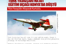 Türk Yıldızları'na ait olan F-5 tipi eğitim uçağı, Konya 3. Ana Jet Üssü'nde düştü. Uçağın düşmeden önce pilotun paraşütle atladığı ve kurtulduğu belirtildi. Haberin duyulmasının ardından, bölgeye acil müdahale ekipleri sevk edildi. Sağlık ve itfaiye ekipleri hızla olay yerine ulaştı ve gerekli müdahaleleri yapmaya başladılar. Pilotun uçaktan sağ kurtulduğu ve hastaneye nakledildiği bilgisi verildi. Hastanede tedavi altına alınan pilotun sağlık durumu hakkında ise detaylı bilgi verilmedi.