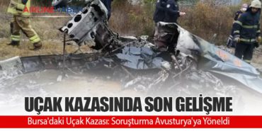 Bursa’daki Uçak Kazası: Soruşturma Avusturya’ya Yöneldi