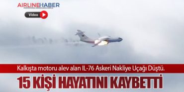 Kalkışta motoru alev alan IL-76 Askeri Nakliye Uçağı Düştü. 15 Kişi Hayatını Kaybetti!